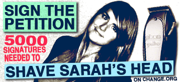 Sign the Petition to Shave Sarah's Head! 